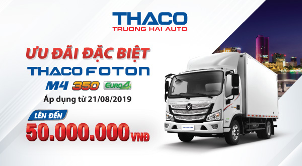 VND 50 MILLION OFFER FOR THACO FOTON M4 - 350 HIGH-CLASS TRUCK TRUCK ...